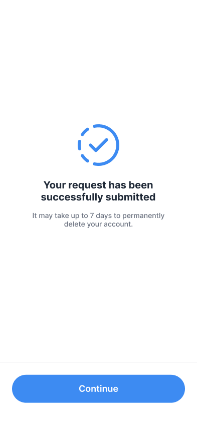 Confirmation screen: your request has been successfully submitted. It may take up to 7 days to permanently delete your account.